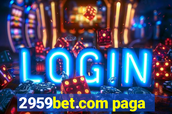 2959bet.com paga